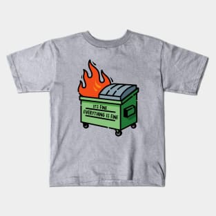 Funny Dumpster Fire - Its Fine Everything is Fine Kids T-Shirt